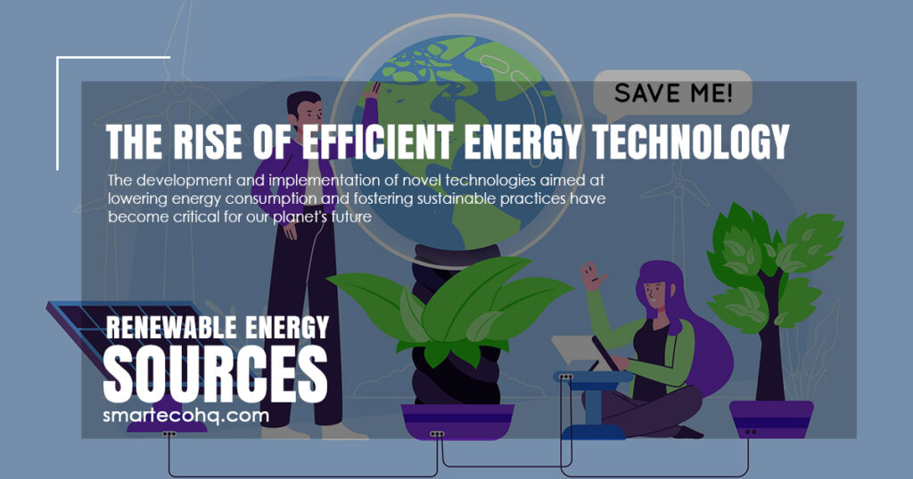 The Rise of efficient energy technology