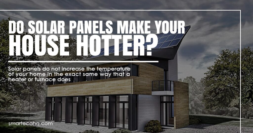 Do solar panel make your house hotter