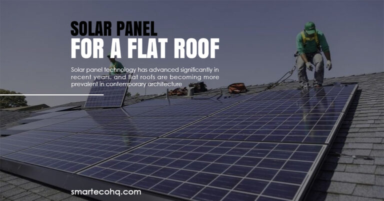 Solar Panels For Flat Roofs: A complete guide