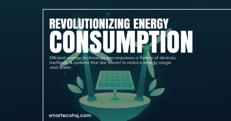 Revolutionizing Energy Consumption: The Rise of Efficient Energy Technology