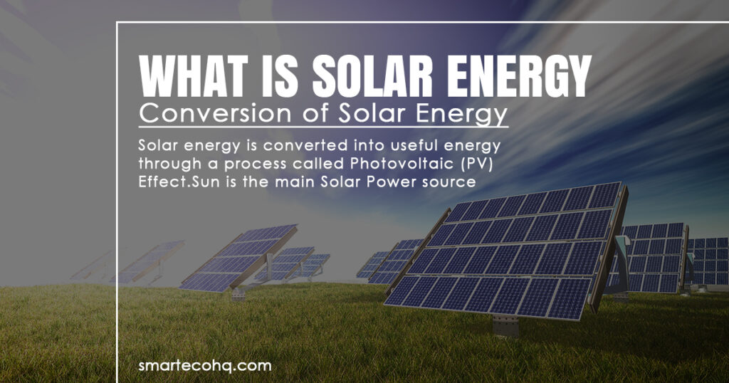 What is solar energy: Conversion of solar energy